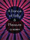 A Dance of Folly and Pleasure (eBook)